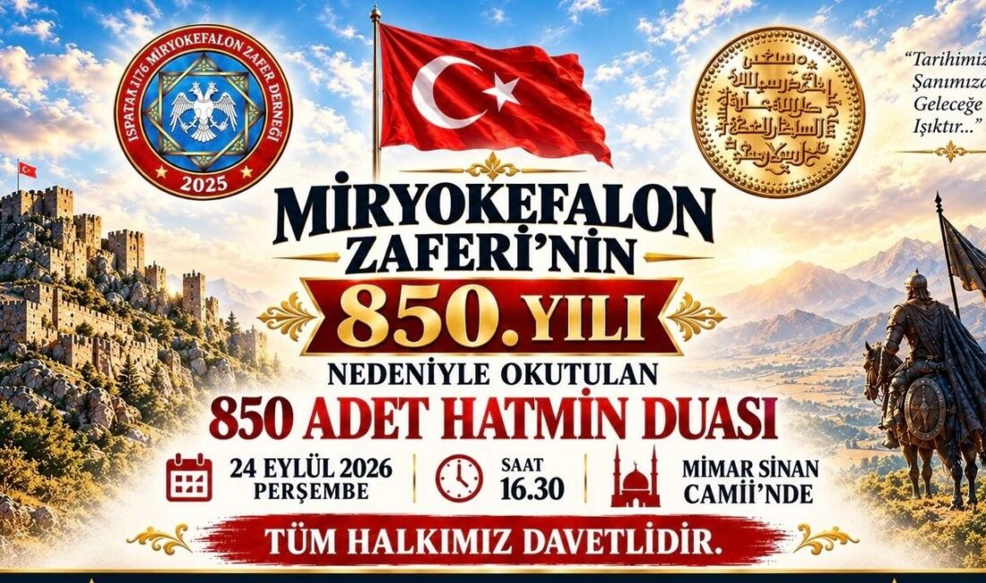 TÜM HALKIMIZ MİRYOKEFALON ZAFERİ’NİN 850. YILINDA HATİM DUASINA DAVETLİ Isparta 1176 Miryokefalon Zafer Derneği tarafından, Miryokefalon Zaferi’nin 850. yıl