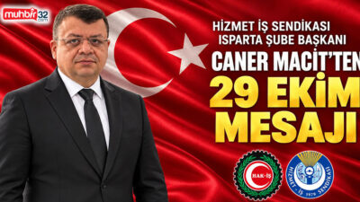 Hizmet-İş Sendikası Isparta Şube Başkanı Caner Macit, 29 Ekim Cumhuriyet